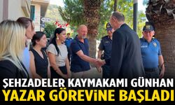 Şehzadeler Kaymakamı Günhan Yazar görevine başladı