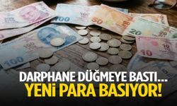 Darphane düğmeye bastı... Yeni para basıyor!