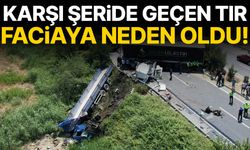 Karşı şeride geçen tır faciaya neden oldu!