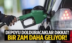 Depoyu dolduracaklar dikkat! Bir zam daha geliyor!