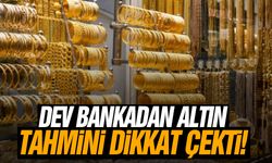 Dev bankadan altın tahmini dikkat çekti!