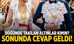 Düğünde takılan altınlar kimin? Sonunda cevap geldi!