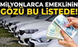 Milyonlarca emeklinin gözü bu listede!
