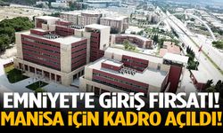 Emniyet'e giriş fırsatı! Manisa için kadro açıldı!