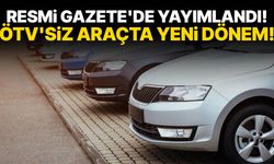 Resmi Gazete'de yayımlandı! ÖTV'siz araçta yeni dönem!