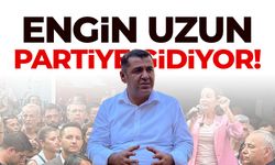 Engin Uzun partiye gidiyor!