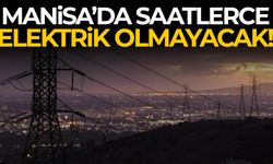 Manisa'da elektrik verilemeyecek yerler açıklandı!