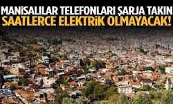 Manisa’da yarın bu mahallelerde elektrik olmayacak!