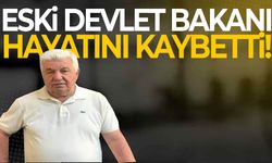 Eski Devlet Bakanı hayatını kaybetti!