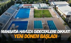 Manisa'da havuza gidecekler dikkat! Yeni dönem başladı
