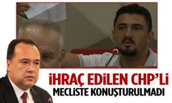 İhraç edilen CHP’li mecliste konuşturulmadı!