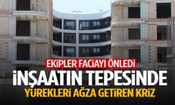 İnşaatın tepesinde korku dolu anlar! Ekipler faciayı önledi…