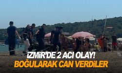 İzmir’de 2 acı olay! Boğularak can verdiler