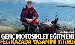 Genç motosiklet eğitmeni feci kazada yaşamını yitirdi