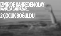 Sulama kanalında 2 çocuk boğuldu: 1 ölü, 1 ağır yaral