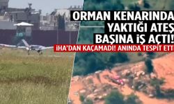 ‘Kimse görmez’ dedi, İHA saniyeler içinde yakaladı!