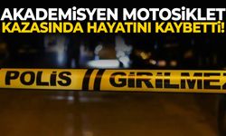 Akademisyen motosiklet kazasında hayatını kaybetti!