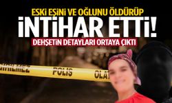 Korkunç olay… Eski eşini ve oğlunu katletti!