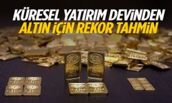 Küresel yatırım devinden altın için rekor tahmin!