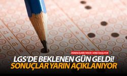 LGS'de beklenen gün geldi! Sonuçlar yarın açıklanıyor