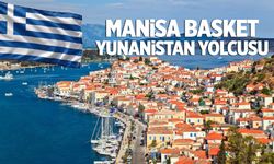 Manisa Basket Yunanistan yolcusu