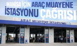 Manisa için yeni araç muayene istasyonu çağrısı