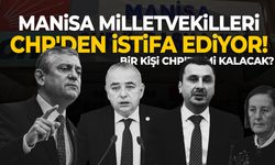 Manisa milletvekilleri CHP'den istifa ediyor! Bir kişi hariç...