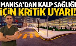Manisa’dan kalp sağlığı için kritik uyarı!