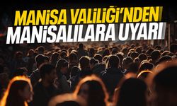 Manisa Valiliği’nden Manisalılara uyarı!