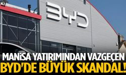 Manisa yatırımından vazgeçen BYD'de büyük skandal!