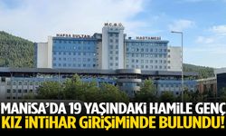 Manisa’da 19 yaşındaki hamile genç kız intihar girişiminde bulundu!