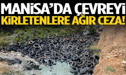 Manisa'da çevreyi kirletenlere ağır fatura!
