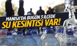 Manisa’da büyük su kesintisi: 3 ilçe etkilenecek!
