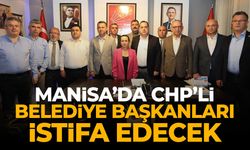 Manisa'da CHP'li belediye başkanları istifa edecek!