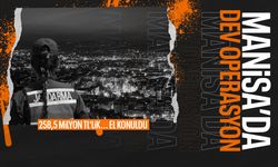 Manisa'da dev operasyon! 258 milyon TL...