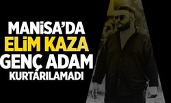 Manisa'da elim kaza! Genç adam kurtarılamadı