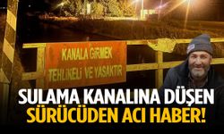 Manisa’da kahreden son! Sulama kanalına düşen sürücü hayatını kaybetti