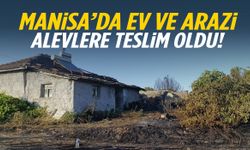 Manisa’da korku dolu anlar! Ev ve arazi alevlere teslim oldu