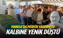 Manisa’da müdür yardımcısı kalbine yenik düştü
