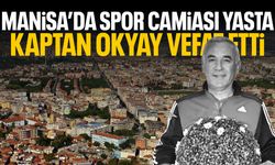 Manisa'da spor camiası yasta: Kaptan Okyay vefat etti