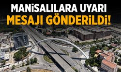 Manisalıların cep telefonlarına acil uyarı mesajı gönderildi!
