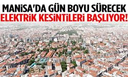 Manisa'da gün boyu sürecek elektrik kesintileri başlıyor!