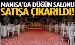 Manisa’da düğün salonu satışa çıkarıldı!