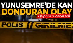 Yunusemre’de kan donduran olay! 3 şüpheli cezaevinde…