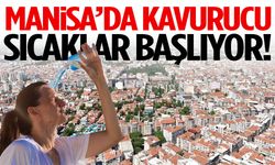 Manisa’da gölge bile serinletmeyecek! Tavan yapacak...
