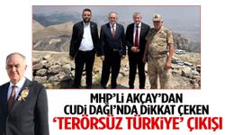 MHP’li Erkan Akçay Cudi Dağı’ndan mesaj verdi: “Terörsüz Türkiye ortak selamet gemimizdir”