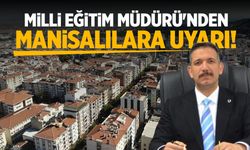 Milli Eğitim Müdürü'nden Manisalılara uyarı!
