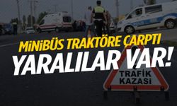 Minibüs traktöre çarptı! Yaralılar var