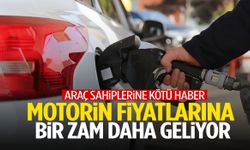 Motorin fiyatlarına bir zam daha geliyor!