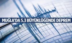 Muğla’da 5.3 büyüklüğünde deprem!